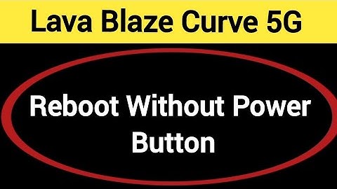 Lava Blaze curve 5G reboot kaise kare, how to reboot without power button in Lava Blaze curve 5G