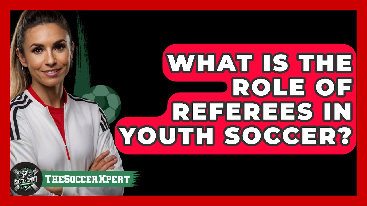 What Is The Role Of Referees In Youth Soccer? - The Soccer Xpert