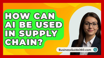 How Can AI Be Used In Supply Chain? - BusinessGuide360.com