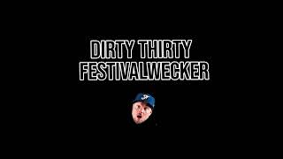 Dirty Thirty - Festivalwecker