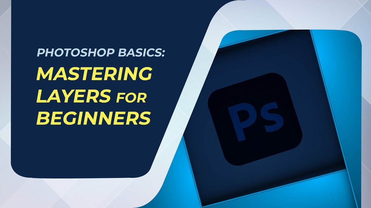 Photoshop Basics: Mastering Layers for Beginners - YouTube