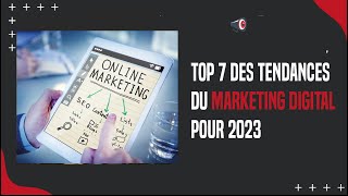 Top 7 Des Tendances Marketing Digital Pour 2023 - Astuces Et Conseils