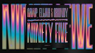 Gawp, Elijah & Grundy - Ninety Five