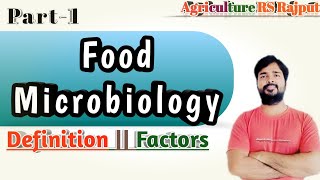 Food Microbiology | Definition | Types of foods | Factors affecting microbial growth | Part-1