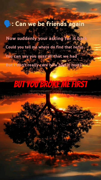 But you broke me first #lyrics