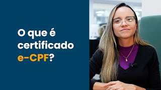O que é e-CPF? | Certisign