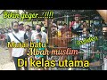 BIKIN GEGER...!!! MURAI BATU MBAH MUSLIM DIKELAS UTAMA...!!!