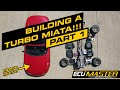 Turbo Miata - Build Series Episode 01 | ECUMaster USA