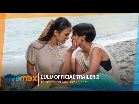 LULU | Official Trailer 2 | Streaming Jan 23 on Vivamax!