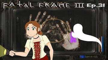 Fatal Frame 3 ep.31 - GET YOUR DIRTY HANDS OFF ME