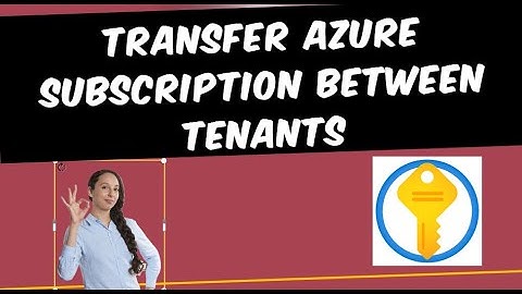 How to Transfer Azure Subscription Between Tenants and Directories