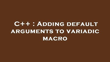C++ : Adding default arguments to variadic macro