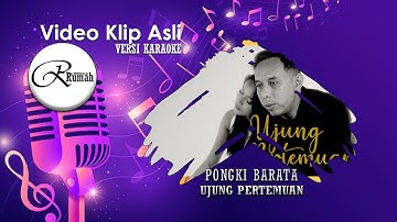 UJUNG PERTEMUAN - PONGKI BARATA #karaoke  & #lirik  (UNOFFICIAL MUSIC VIDEO KARAOKE)