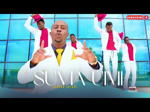 SUVIA UIMI JOSHUA SAFARI OFFICIAL VIDEO Sms Skiza 69813118 To 811