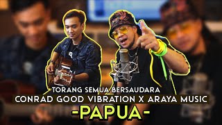 PAPUA - CONRAD GOOD VIBRATION X ARAYA MUSIC