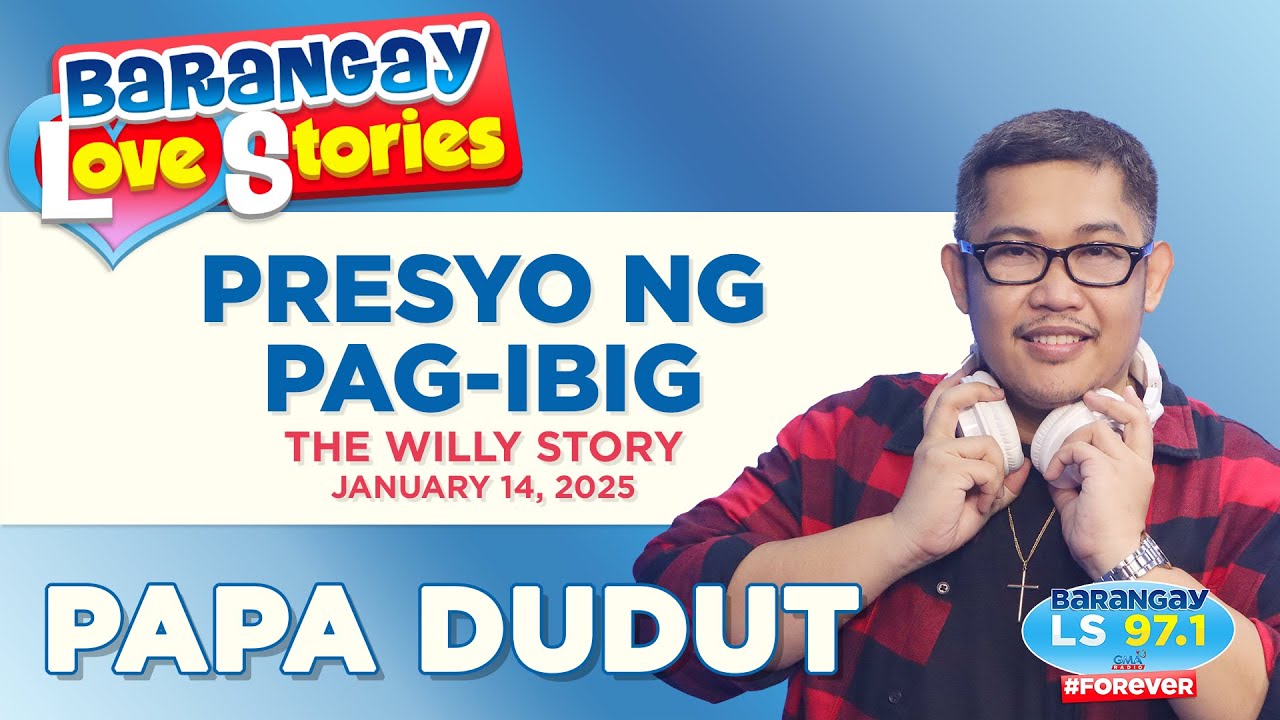 PRESYO NG PAG-IBIG - WILLY | Papa Dudut | Barangay Love Stories