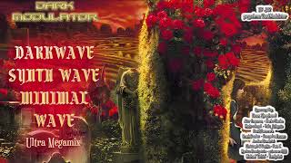 Darkwave - Synth Wave - Minimal Wave  Ultra Megamix From  DJ DARK MODULATOR
