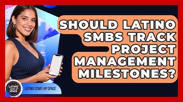 Should Latino SMBs Track Project Management Milestones? - Latino Start Up Space