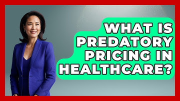 What Is Predatory Pricing In Healthcare? - Learn About Economics