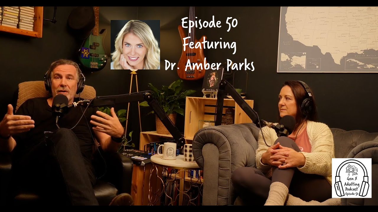 GenX Adulting Podcast - Episode 50 - The Millennials - Dr. Amber Parks - Stress and Burnout Coach