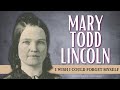 Who was mary todd lincoln the story behind the former first lady