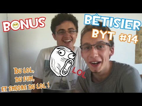 Bonus - Bêtisier BYT #14