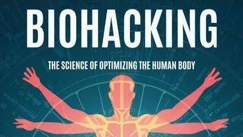 Biohacking Your Body: The Ultimate Guide to Optimizing Your Health