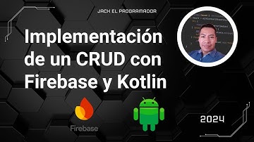 Implementación de un CRUD completo con Kotlin y Firebase paso a paso - 2024