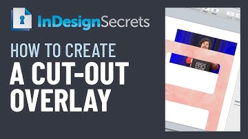 InDesign How-To: Create a Cut-out Overlay (Video Tutorial)