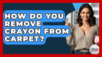 How Do You Remove Crayon From Carpet? - Ultimate Life Hacks