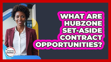 What Are HUBZone Set-Aside Contract Opportunities?