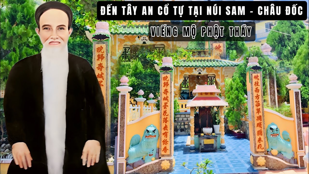 Đến Tây An Cổ Tự tại Núi Sam Châu Đốc viếng mộ Phật Thầy Tây An