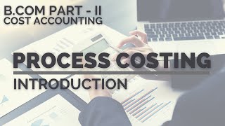 Process Costing - Introduction (Cost Accounting) in Urdu/Hindi | a4accounting