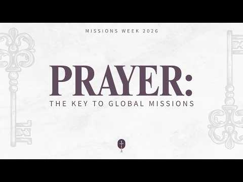 Prayer: The Key to Global Missions