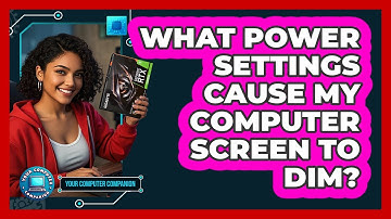 What Power Settings Cause My Computer Screen To Dim? - Your Computer Companion