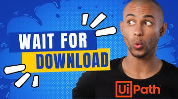 UiPath | Wait for Download Activity UiPath | Example | Scenarios and Usage  | UiPath Activity Update