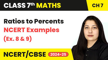 Ratios to Percents and NCERT Examples 8 & 9 - Comparing Quantities | Class 7 Maths Ch 7 | CBSE 2024