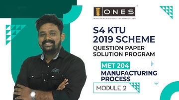 S4 KTU 2019 Scheme Question Paper Solution |MANUFACTURING PROCESS | MET204 | Module 2