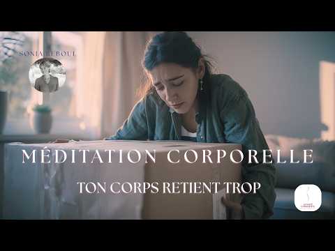 Ton corps retient tout… laisse-le enfin se libérer - Méditation somatique By Sonia