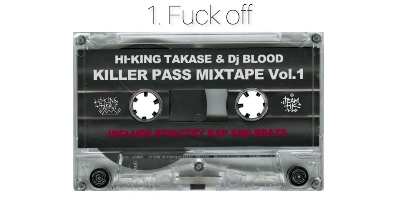 Watch 1. F◯ck off / 「KILLER PASS MIXTAPE vol.1」HI-KING TAKASE & DJ BLOOD on YouTube Watch 1. F◯ck off / 「KILLER PASS MIXTAPE vol.1」HI-KING TAKASE & DJ BLOOD on YouTube