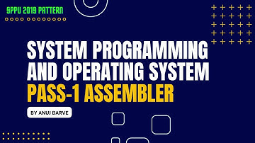 SPOS Unit 1: Assembler and Pass-1 Assembler | SPPU