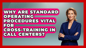 Why Are Standard Operating Procedures Vital For Cross-training In Call Centers?