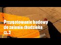 #24 Jak przygotować budowę na zalanie chudziaka ? cz.2