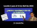 ¿Amor o egoísmo? Esa es la cuestión. Lección 2 para el 13 de abril de 2024