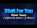 WAIT FOR YOU - Elliott Yamin (KARAOKE PIANO VERSION)