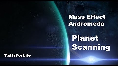 Mass Effect Andromeda Planet Scanning How To