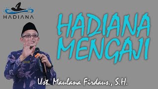 Hadiana Mengaji bersama Al Ustadz Maulana Firdaus., S.H.