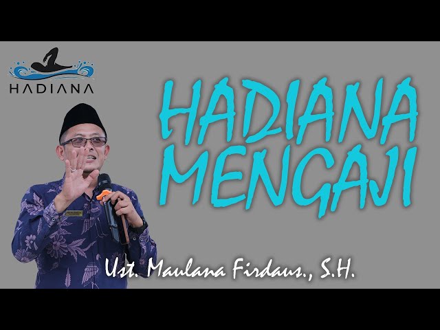 Hadiana Mengaji bersama Al Ustadz Maulana Firdaus., S.H. class=