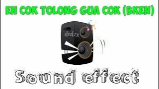 EH COK TOLONG GUA COK (BKEN) | Sound effect
