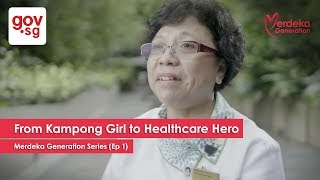 From Kampong Girl to Healthcare Hero - Merdeka Generation Series Ep 1